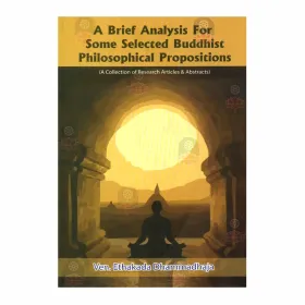 A Beief Analysis For Some Selected Buddhist Philosophical Propositions