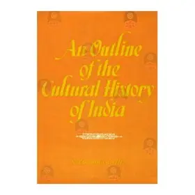 An Outline Of The Cultural History Of India