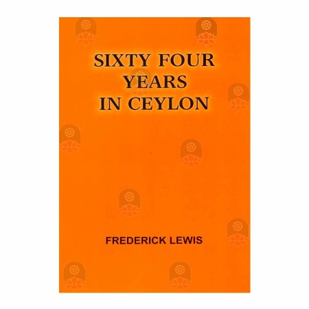Sixty Four Years In Ceylon