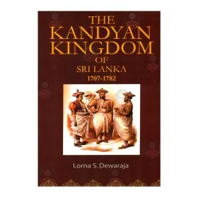 The Kandyan Kingdom Of Sri Lanka 1707-1782