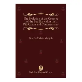 The Evolution of the Concept of the Buddha within the Pāli Canon and Commentaries