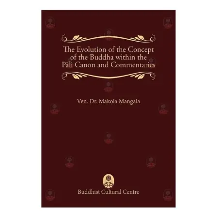 The Evolution of the Concept of the Buddha within the Pāli Canon and Commentaries