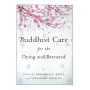 Buddhist Care for the Dying and Bereaved