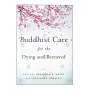 Buddhist Care for the Dying and Bereaved | Books | BuddhistCC Online BookShop | Rs 6,800.00