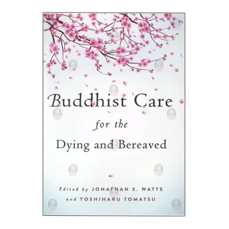 Buddhist Care for the Dying and Bereaved