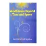 Mindfulness Beyond Time and Space | Books | BuddhistCC Online BookShop | Rs 1,500.00