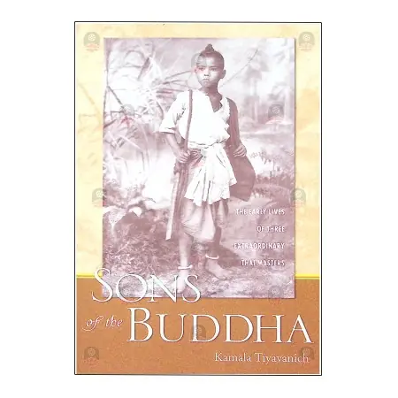 Sons of the Buddha: The Early Lives of Three Extraordinary Thai Master | Books | BuddhistCC Online BookShop | Rs 6,920.00