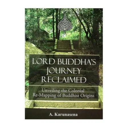 Lord Buddha's Journey Reclaimed | Books | BuddhistCC Online BookShop | Rs 850.00