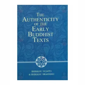 The Authenticity Of the Early Buddhist Texts