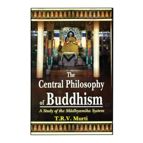 The Central Philosophy Of Buddhism