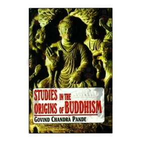 Studies In The Origins Of Buddhism