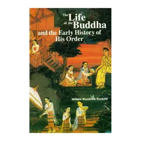 The Life Of The Buddha And The Early History Of His Order