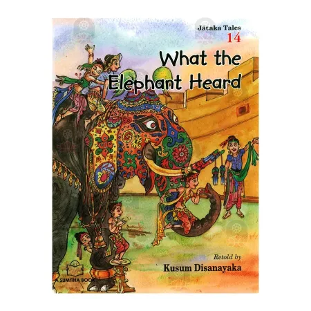 What The Elephant Heard - Jataka Tales 14 | Books | BuddhistCC Online BookShop | Rs 170.00