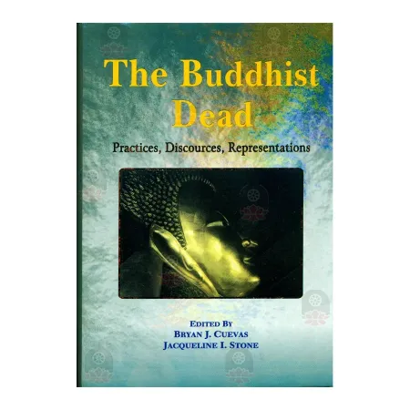 The Buddhist Dead - Practices, Discourses, Representations | Books | BuddhistCC Online BookShop | Rs 2,385.00
