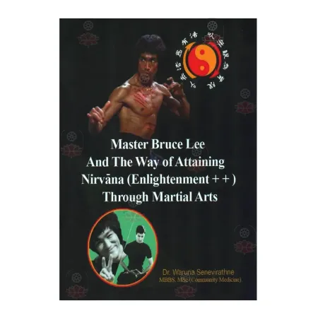 Master Bruce Lee And The Way Off Attaining Nirvana (Enlightenment) Through Martial Arts | Books | BuddhistCC Online BookShop | Rs 1,200.00